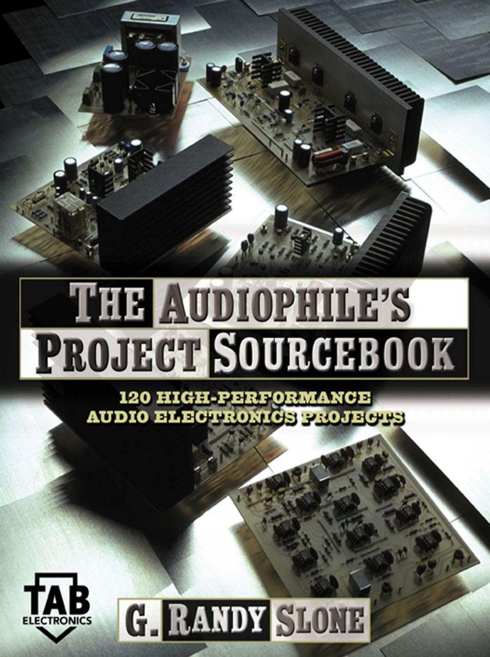 Big bigCover of The Audiophile's Project Sourcebook: 120 High-Performance Audio Electronics Projects