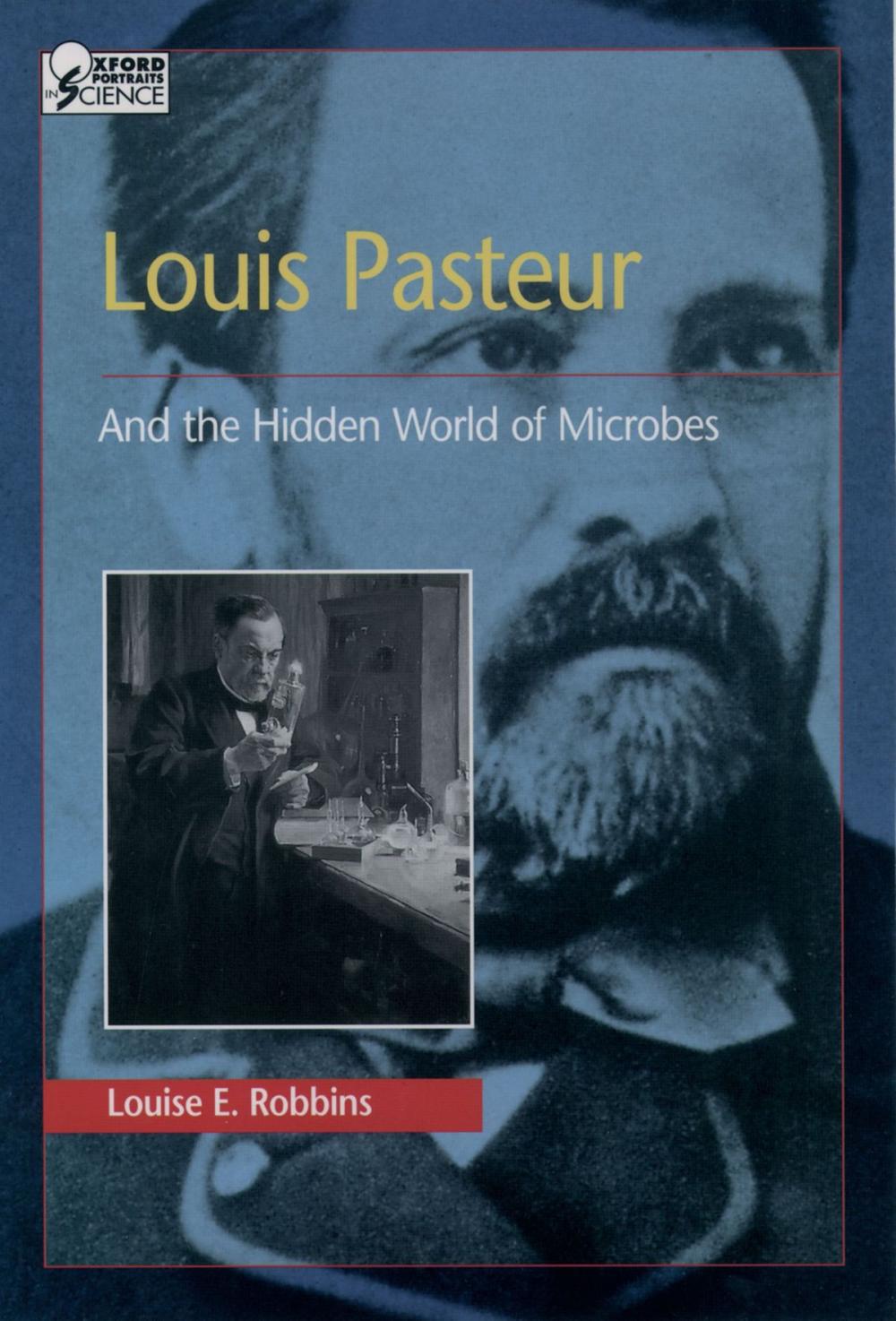 Big bigCover of Louis Pasteur and the Hidden World of Microbes