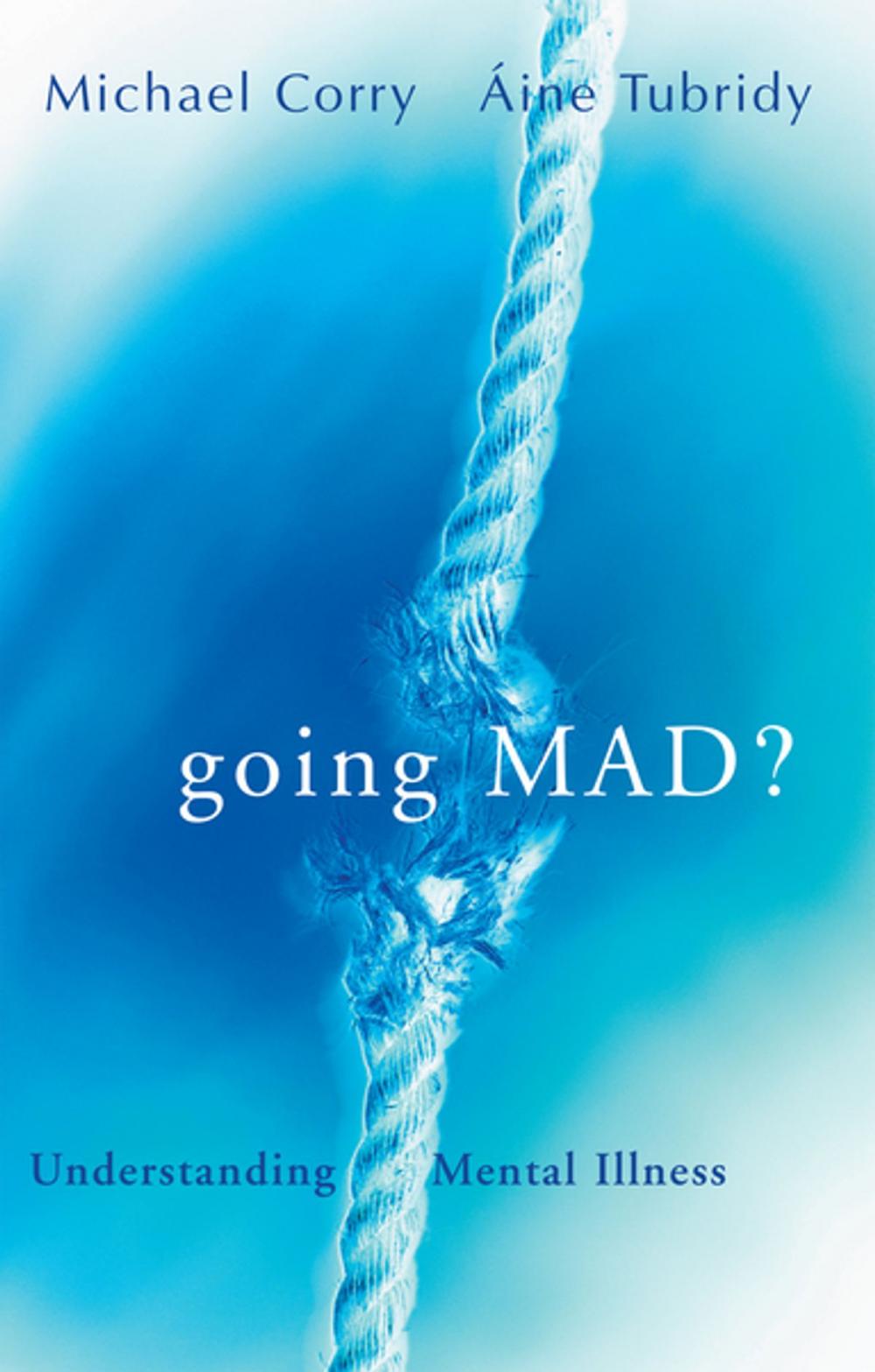 Big bigCover of Going Mad? Understanding Mental Illness