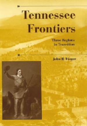 Cover of the book Tennessee Frontiers by Nicholas A. Robins