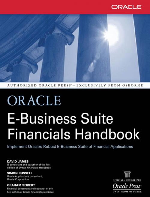 Cover of the book Oracle E-Business Suite Financials Handbook by David James, Graham Seibert, Simon Russell, McGraw-Hill Companies,Inc.