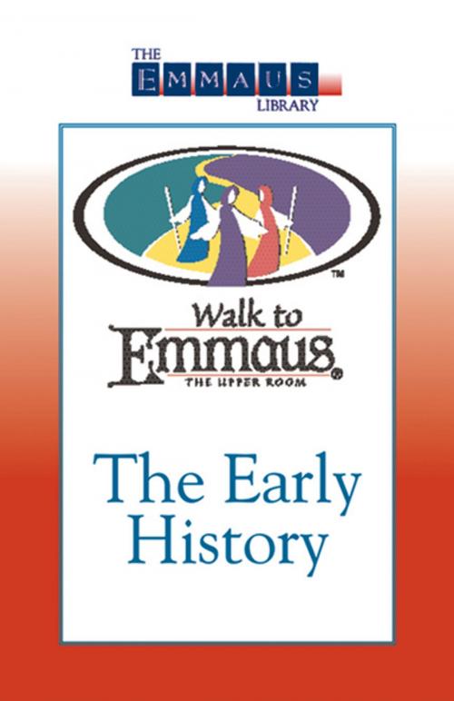 Cover of the book The Early History of The Walk to Emmaus by Robert Wood, Upper Room