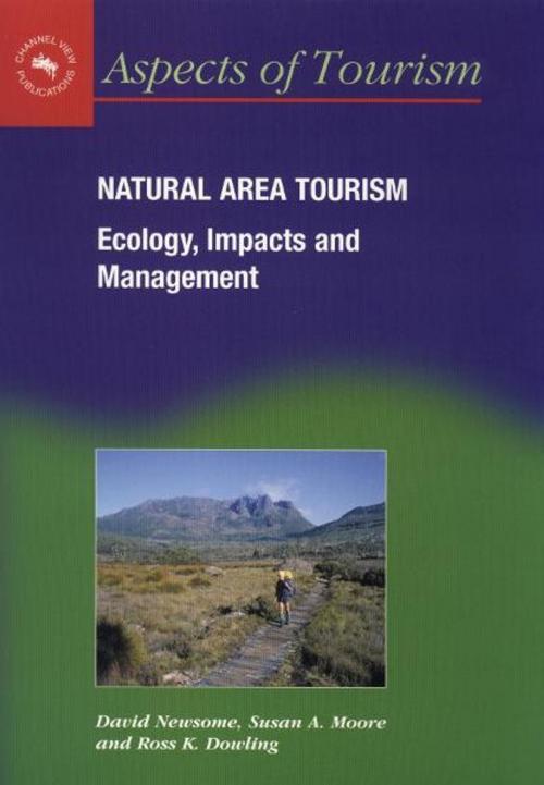 Cover of the book Natural Area Tourism by David NEWSOME, Susan MOORE and Ross K. DOWLING, Channel View Publications