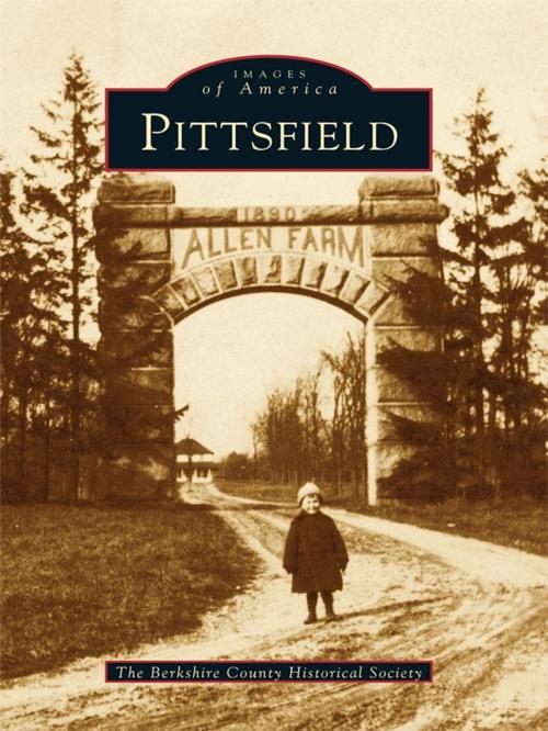 Cover of the book Pittsfield by The Berkshire County Historical Society, Arcadia Publishing Inc.