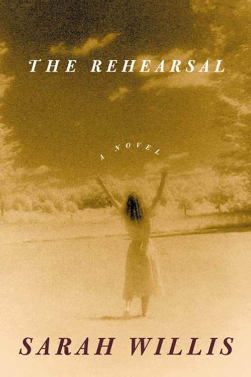 Cover of the book The Rehearsal by Sarah Willis, Farrar, Straus and Giroux