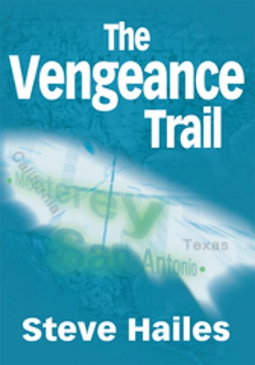 Cover of the book The Vengeance Trail by Steve Hailes, iUniverse