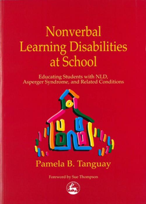 Cover of the book Nonverbal Learning Disabilities at School by Pamela Tanguay, Jessica Kingsley Publishers