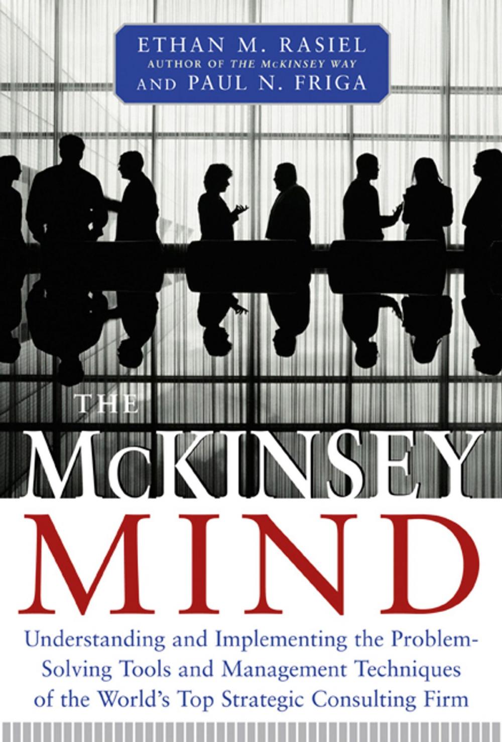 Big bigCover of The McKinsey Mind: Understanding and Implementing the Problem-Solving Tools and Management Techniques of the World's Top Strategic Consulting Firm