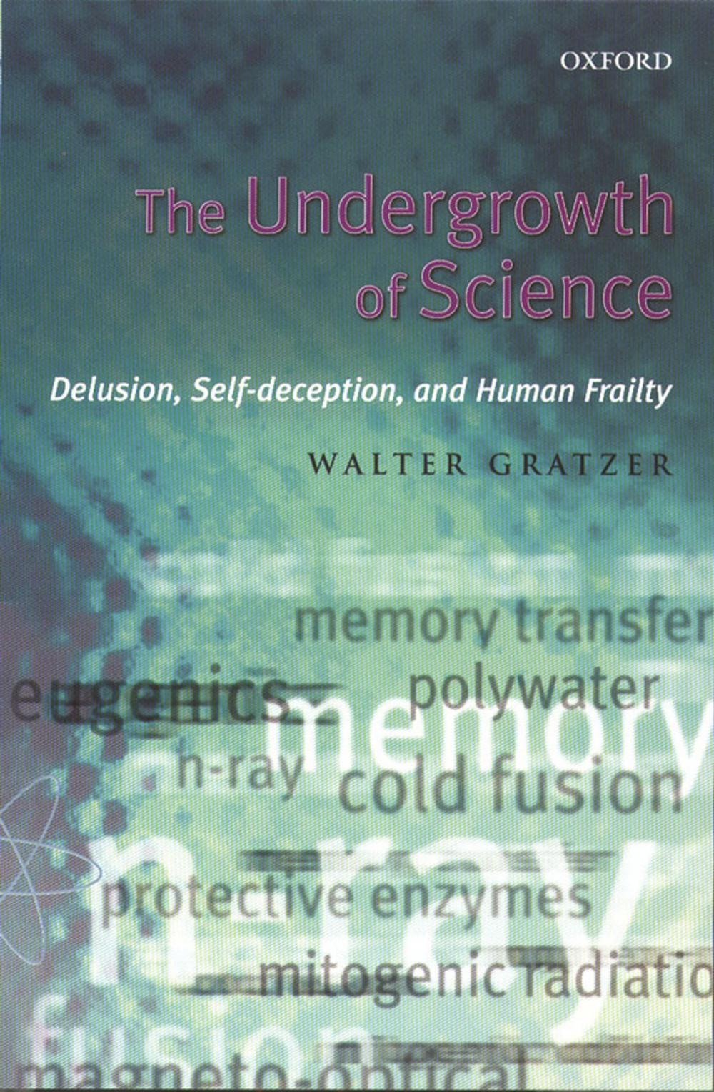 Big bigCover of The Undergrowth of Science:Delusion, Self-Deception, and Human Frailty