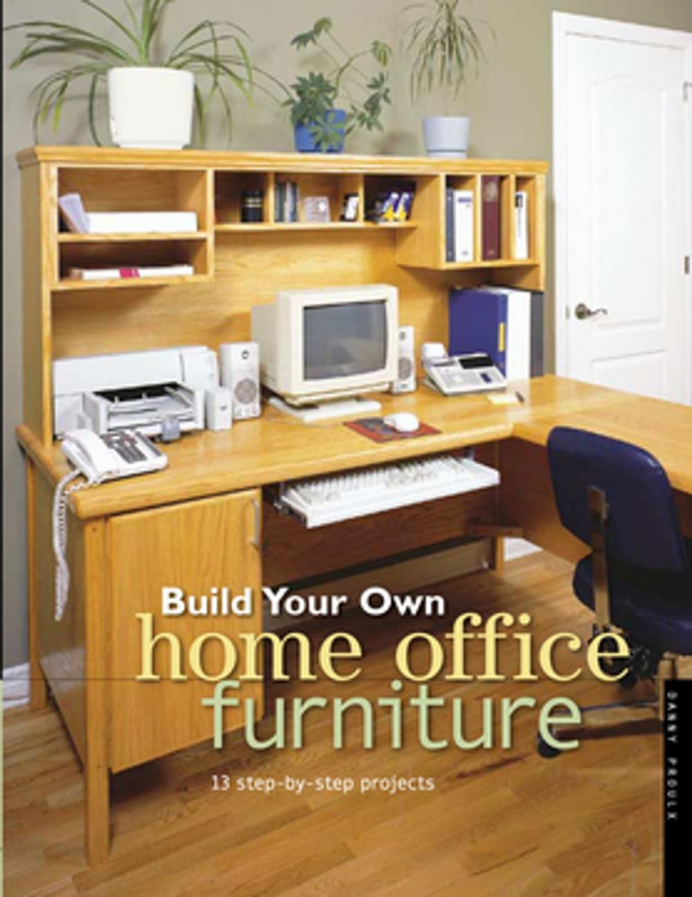 Big bigCover of Build Your Own Home Office Furniture