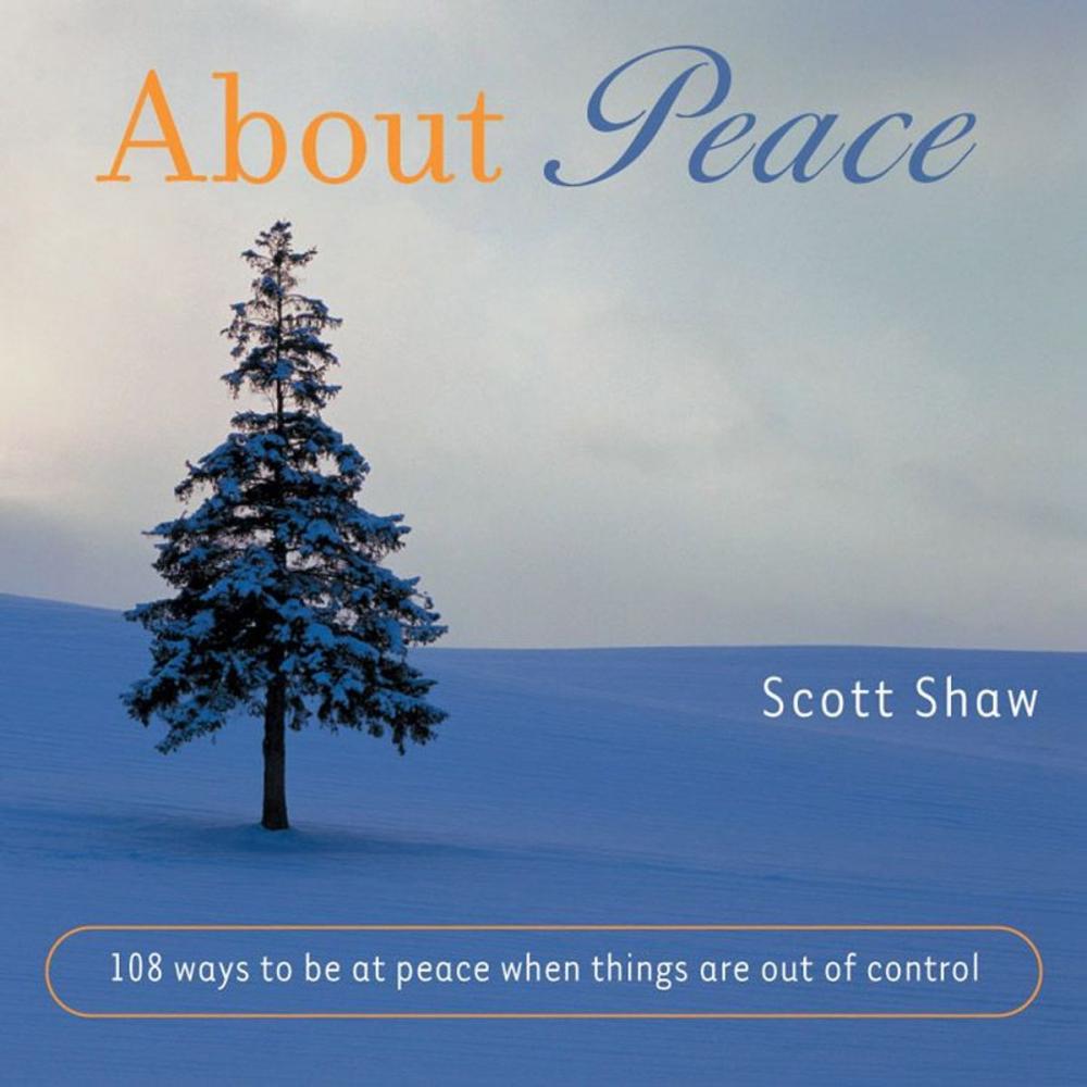 Big bigCover of About Peace: 108 Ways To Be At Peace When Things Are Out Of Control…