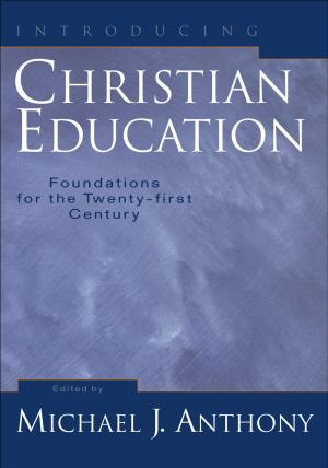 Cover of the book Introducing Christian Education by Neil T. Anderson