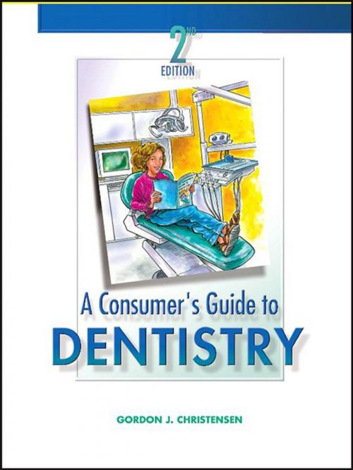 Cover of the book A Consumer's Guide to Dentistry - E-Book by Gordon J. Christensen, DDS, MSD, PhD, ScD, Elsevier Health Sciences