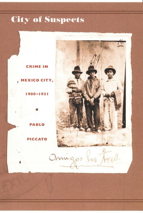 Cover of the book City of Suspects by Pablo Piccato, Duke University Press