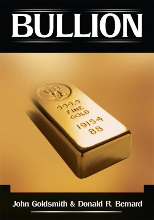 Cover of the book Bullion by Donald R. Bernard, John Goldsmith, iUniverse