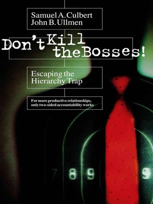 Cover of the book Don't Kill the Bosses! by Samuel A. Culbert, John B. Ullmen, Berrett-Koehler Publishers