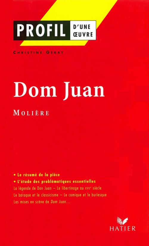 Cover of the book Profil - Molière : Dom Juan by Christine Geray, Georges Decote, Jean-Baptiste Molière (Poquelin dit), Hatier