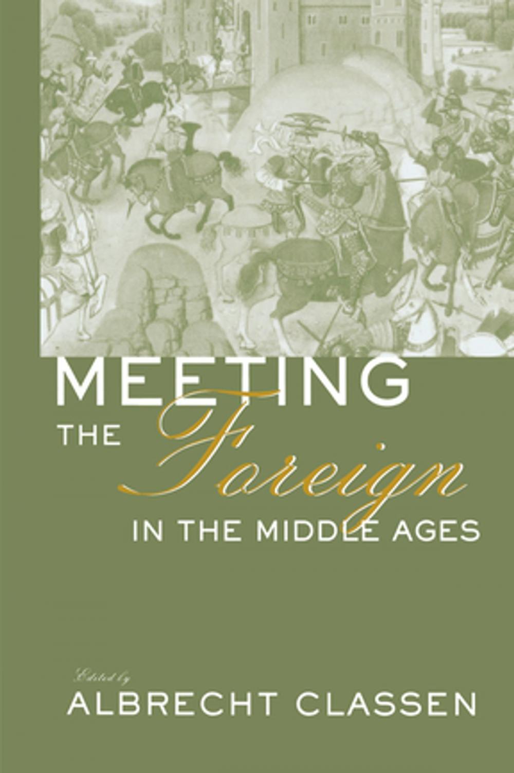 Big bigCover of Meeting the Foreign in the Middle Ages