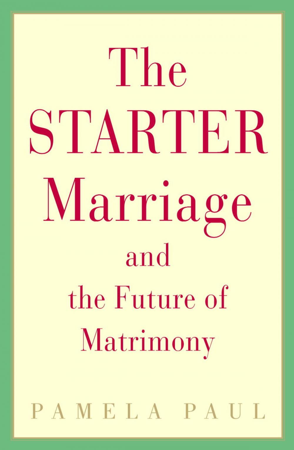 Big bigCover of The Starter Marriage and the Future of Matrimony