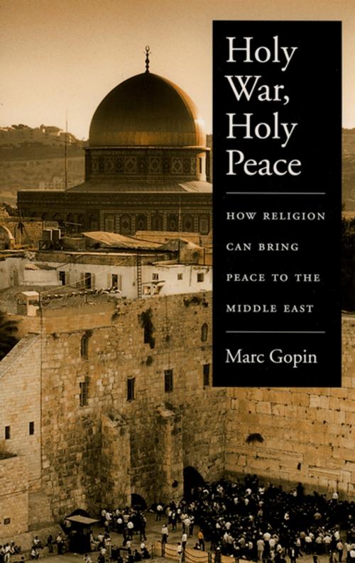 Cover of the book Holy War, Holy Peace by Marc Gopin, Oxford University Press