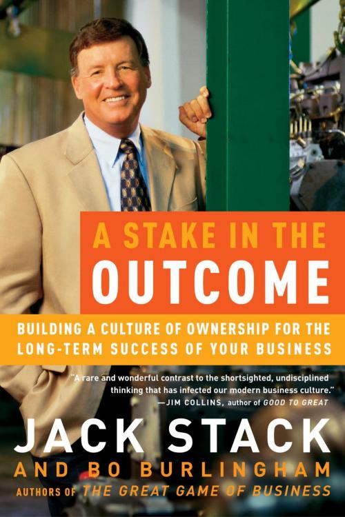 Cover of the book A Stake in the Outcome by Jack Stack, Bo Burlingham, The Crown Publishing Group