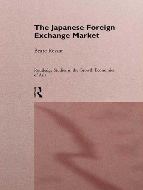 Cover of the book The Japanese Foreign Exchange Market by Beate Reszat, Taylor and Francis