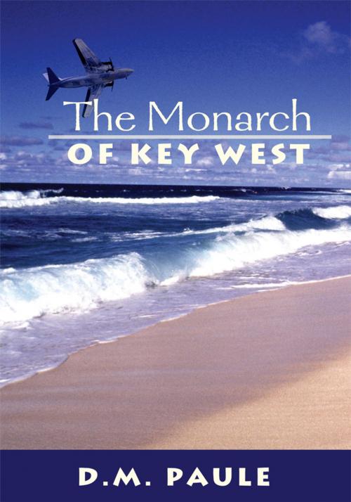 Cover of the book The Monarch of Key West by D.M. Paule, iUniverse