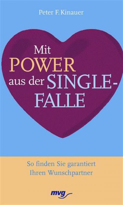 Cover of the book Mit Power aus der Singlefalle by Peter F. Kinauer, mvg Verlag