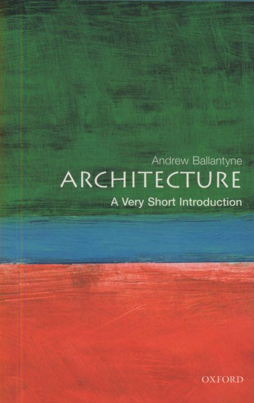 Cover of the book Architecture: A Very Short Introduction by Andrew Ballantyne, OUP Oxford