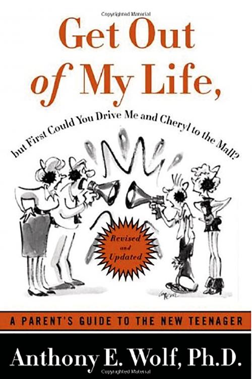 Cover of the book Get Out of My Life, but First Could You Drive Me & Cheryl to the Mall by Anthony E. Wolf, Ph.D., Farrar, Straus and Giroux