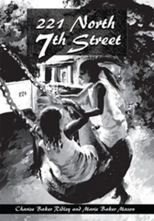 Cover of the book 221 North 7Th Street by Charise Baker Ridley, iUniverse