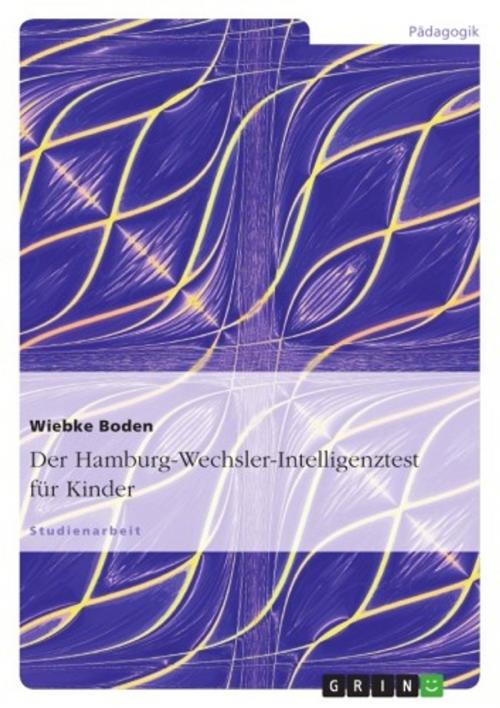 Cover of the book Der Hamburg-Wechsler-Intelligenztest für Kinder by Wiebke Boden, GRIN Verlag