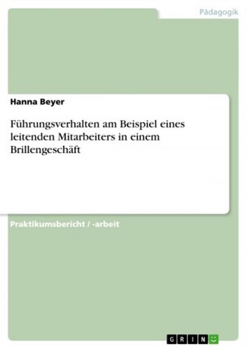 Cover of the book Führungsverhalten am Beispiel eines leitenden Mitarbeiters in einem Brillengeschäft by Hanna Beyer, GRIN Verlag