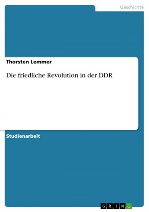 Cover of the book Die friedliche Revolution in der DDR by Thorsten Lemmer, GRIN Verlag