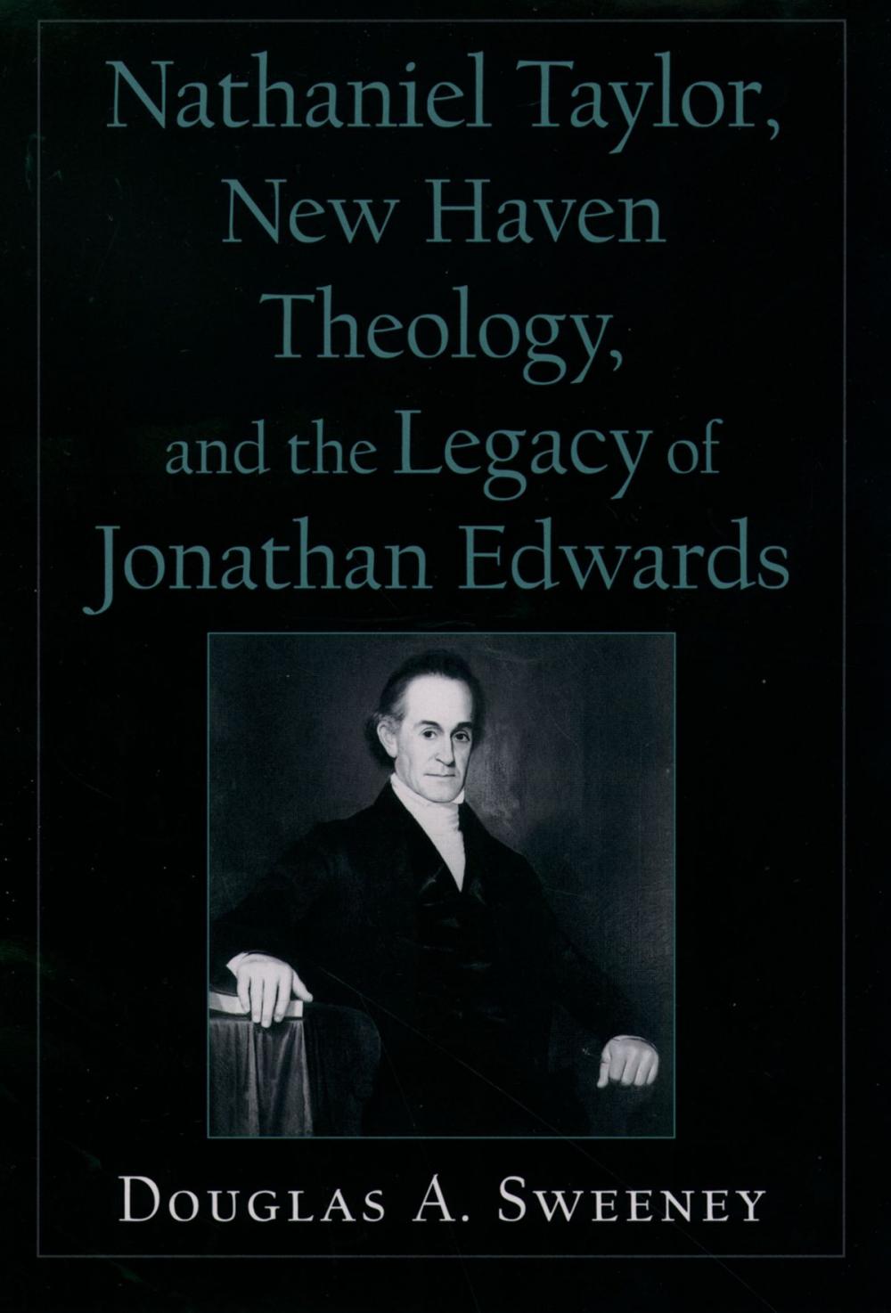 Big bigCover of Nathaniel Taylor, New Haven Theology, and the Legacy of Jonathan Edwards