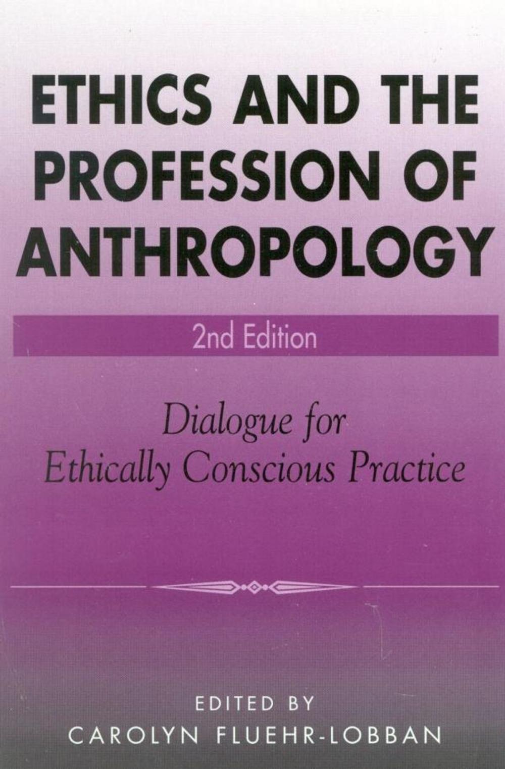 Big bigCover of Ethics and the Profession of Anthropology