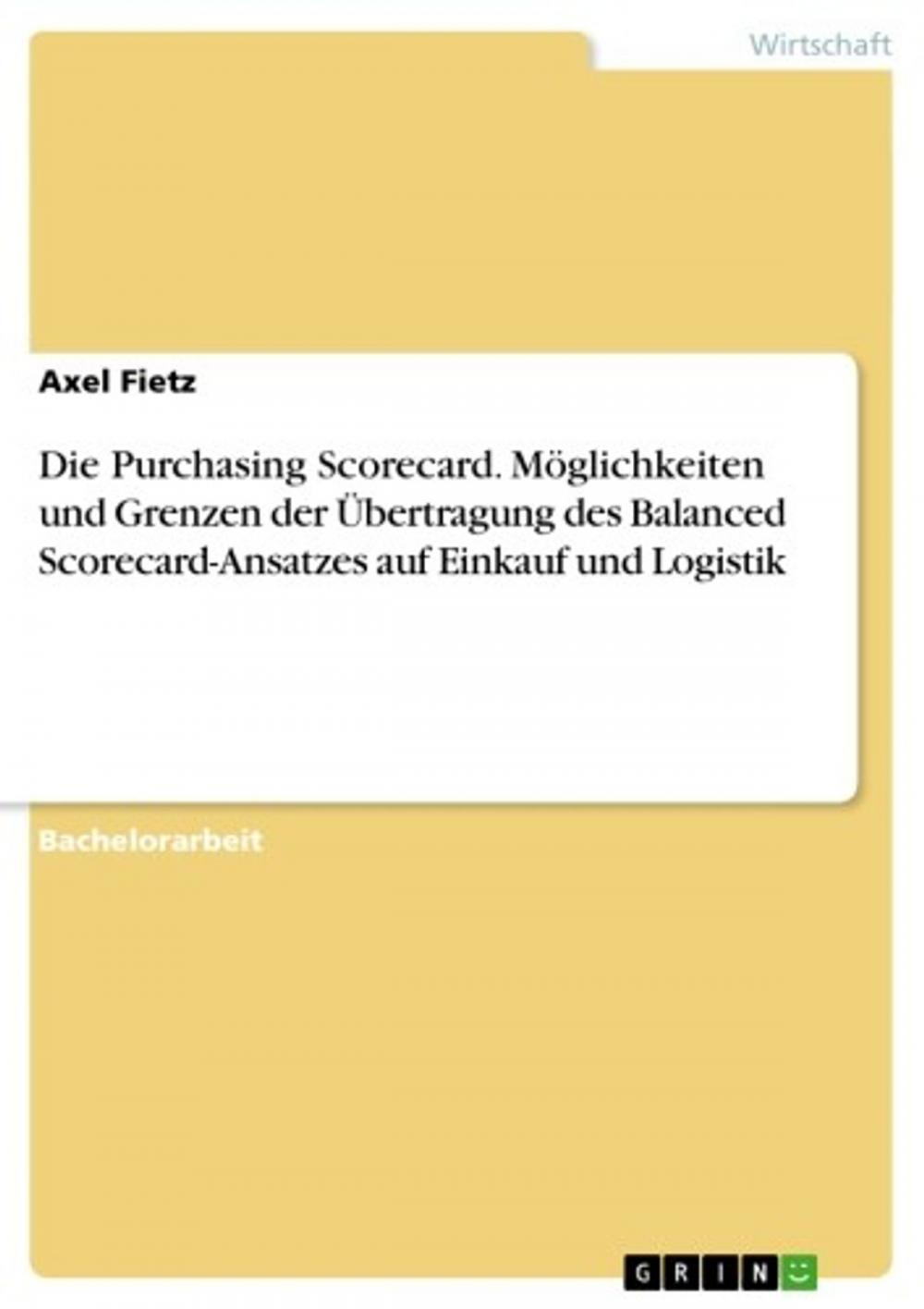 Big bigCover of Die Purchasing Scorecard. Möglichkeiten und Grenzen der Übertragung des Balanced Scorecard-Ansatzes auf Einkauf und Logistik