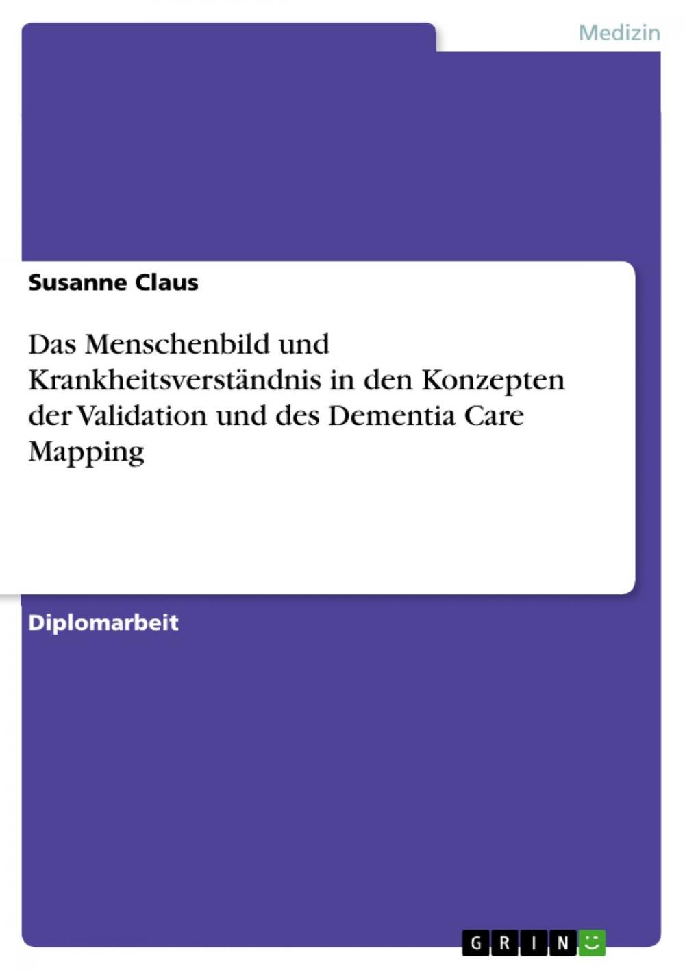 Big bigCover of Das Menschenbild und Krankheitsverständnis in den Konzepten der Validation und des Dementia Care Mapping