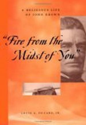Cover of the book "Fire From the Midst of You" by Julie Ingersoll