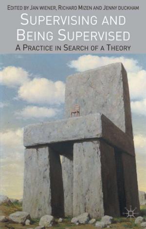 Cover of the book Supervising and Being Supervised by Jonathan Groucutt