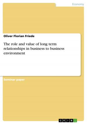 Cover of the book The role and value of long term relationships in business to business environment by Ricky Denzle