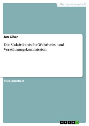 Cover of the book Die Südafrikanische Wahrheits- und Versöhnungskommission by Simone Strasser