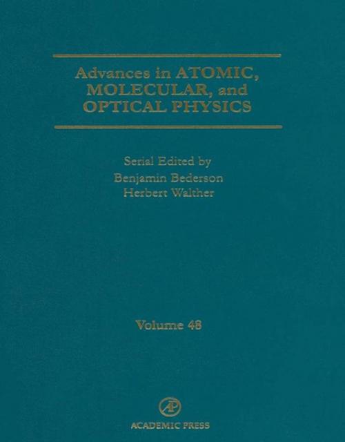 Cover of the book Advances in Atomic, Molecular, and Optical Physics by Benjamin Bederson, Herbert Walther, Elsevier Science