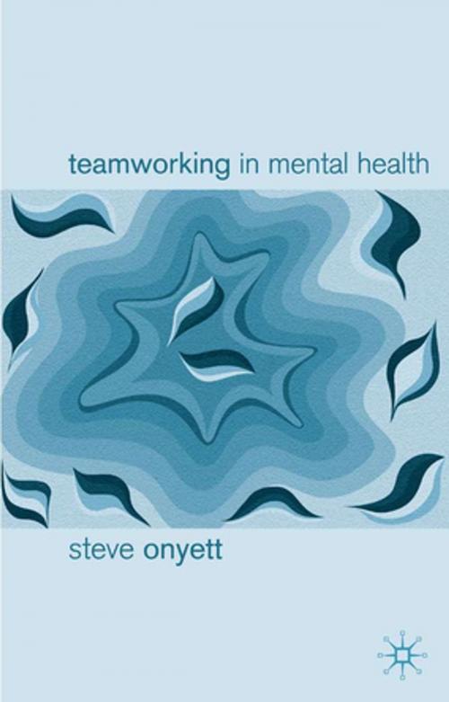 Cover of the book Teamworking in Mental Health by Steve Onyett, Jo Campling, Palgrave Macmillan