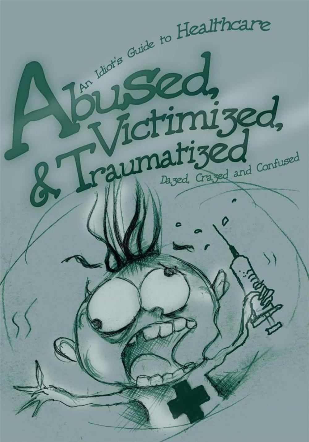 Big bigCover of Abused, Victimized, & Traumatized