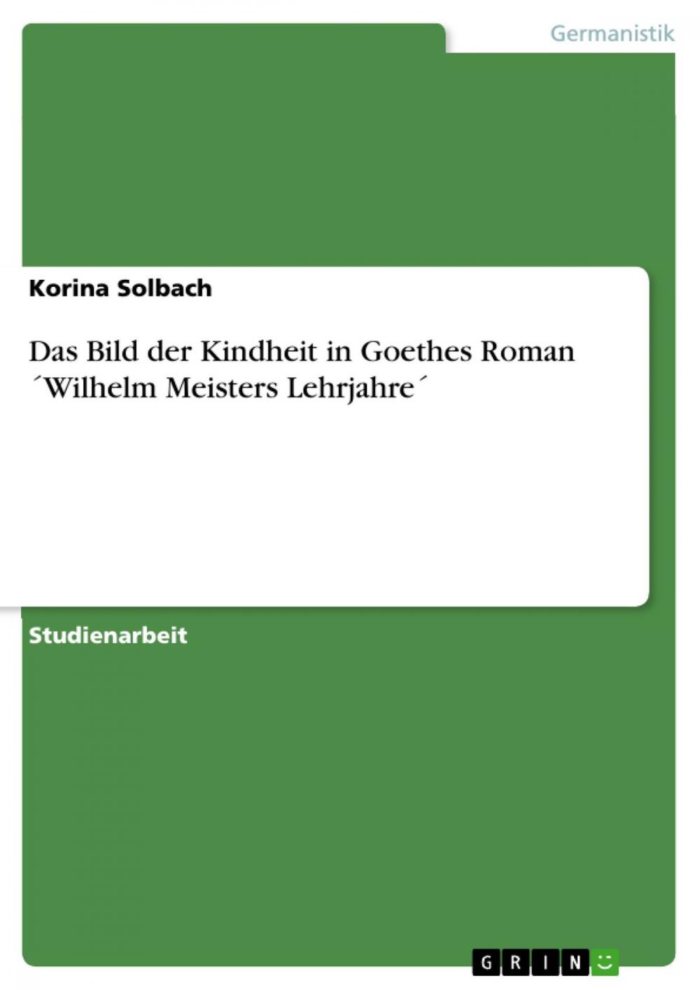 Big bigCover of Das Bild der Kindheit in Goethes Roman ´Wilhelm Meisters Lehrjahre´