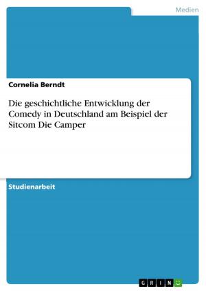Cover of the book Die geschichtliche Entwicklung der Comedy in Deutschland am Beispiel der Sitcom Die Camper by Timo Hohmuth