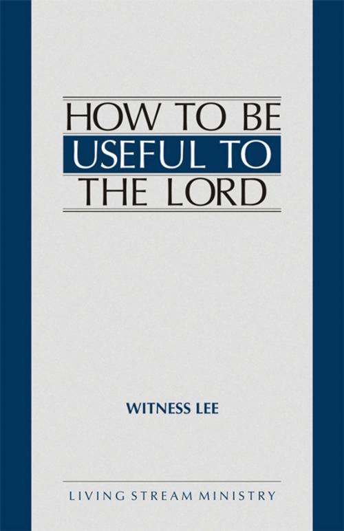 Cover of the book How to Be Useful to the Lord by Witness Lee, Living Stream Ministry