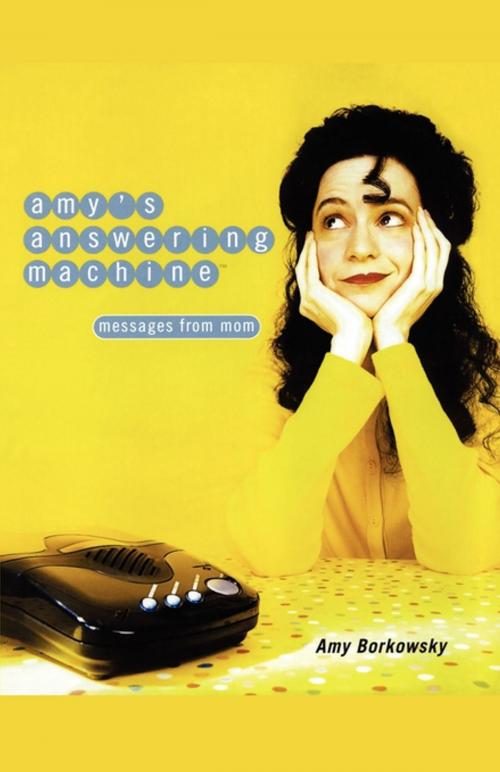 Cover of the book Amy's Answering Machine by Amy Borkowsky, Atria Books