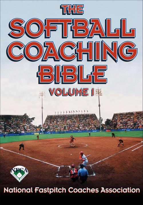 Cover of the book The Softball Coaching Bible Volume I by National Fastpitch Coaches Association, Human Kinetics, Inc.